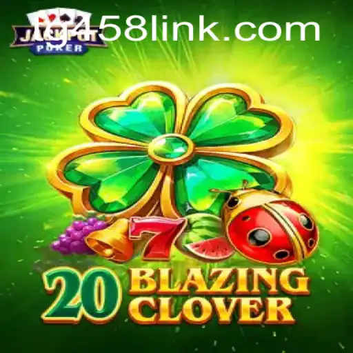 Explore the Thrilling World of 20BlazingClover: A Comprehensive Guide