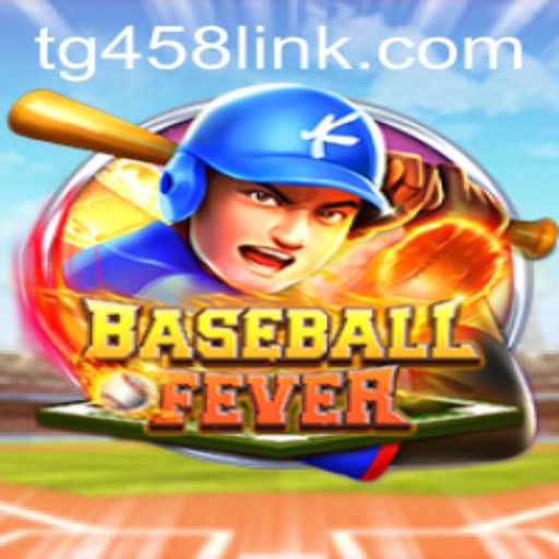 Experience the Thrill of BaseballFever on TG458.COM