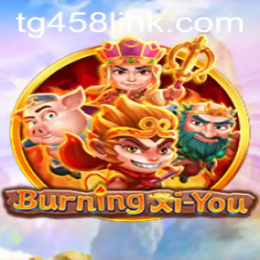 Exploring the Enchanting World of BurningXiYou and the Role of TG458.COM