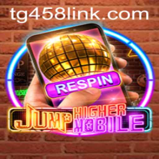 JumpHigherMobile: An Engaging Gaming Experience with TG458.COM