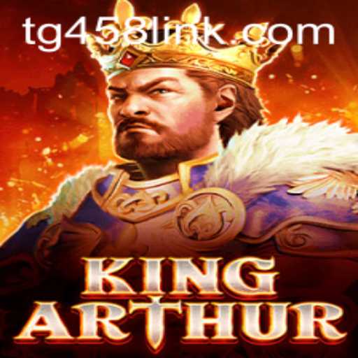 Explore the Legendary World of KingArthur: A New Gaming Experience with TG458.COM