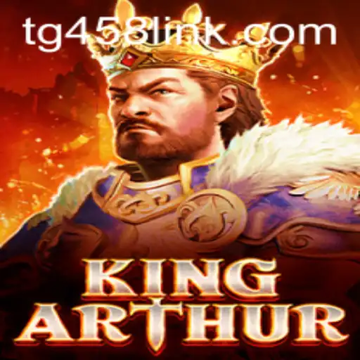 Explore the Legendary World of KingArthur: A New Gaming Experience with TG458.COM